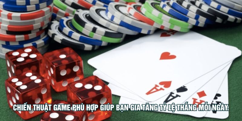 Chiến thuật game phù hợp giúp bạn gia tăng tỷ lệ thắng mỗi ngày.